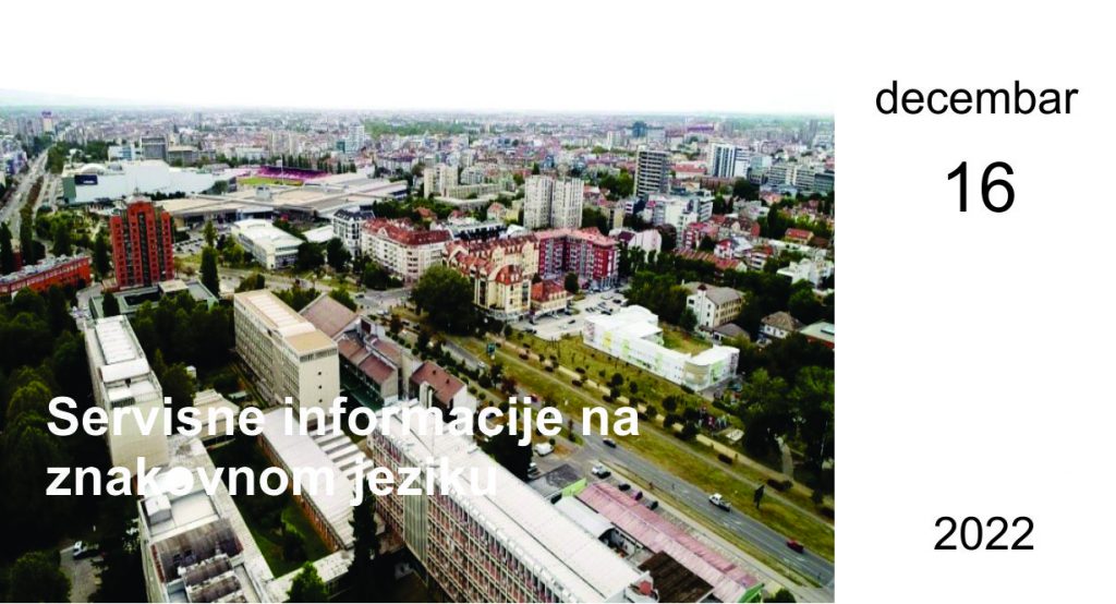 Servisne informacije na znakovnom jeziku koje se svakodnevno objavljuju na sajtu Grada Novog Sada i youtube kanalu NS ZA SVE.